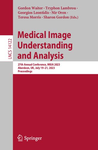 Medical Image Understanding and Analysis: 27th Annual Conference, MIUA 2023, Aberdeen, UK, July 19–21, 2023, Proceedings (Lecture Notes in Computer Science)