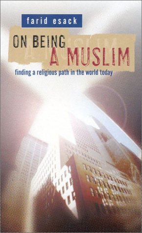 On Being a Muslim: Finding a Religious Path in the World Today