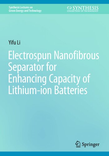 Electrospun Nanofibrous Separator for Enhancing Capacity of Lithium-ion Batteries (Synthesis Lectures on Green Energy and Technology)