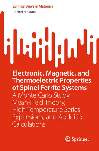 Electronic, Magnetic, and Thermoelectric Properties of Spinel Ferrite Systems: A Monte Carlo Study, Mean-Field Theory, High-Temperature Series ... Calculations (SpringerBriefs in Materials)