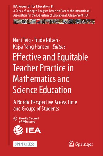 Effective and Equitable Teacher Practice in Mathematics and Science Education: A Nordic Perspective Across Time and Groups of Students (IEA Research for Education, 14)