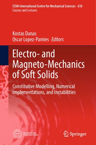 Electro- and Magneto-Mechanics of Soft Solids: Constitutive Modelling, Numerical Implementations, and Instabilities (CISM International Centre for Mechanical Sciences, 610)