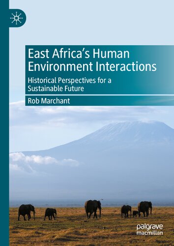 East Africa’s Human Environment Interactions: Historical Perspectives for a Sustainable Future