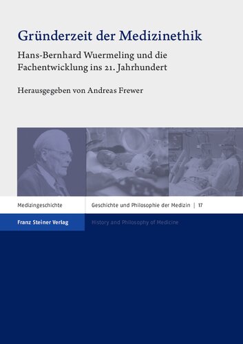 Gründerzeit der Medizinethik: Hans-Bernhard Wuermeling und die Fachentwicklung ins 21. Jahrhundert