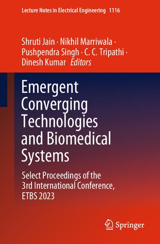 Emergent Converging Technologies and Biomedical Systems: Select Proceedings of the 3rd International Conference, ETBS 2023 (Lecture Notes in Electrical Engineering, 1116)