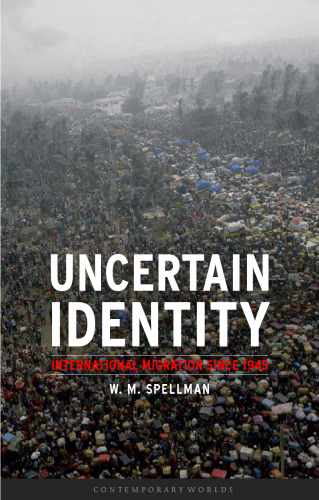 Uncertain Identity: International Migration since 1945 (Reaktion Books - Contemporary Worlds)