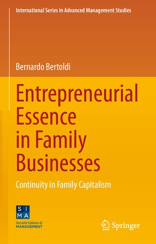 Entrepreneurial Essence in Family Businesses: Continuity in Family Capitalism (International Series in Advanced Management Studies)