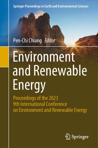 Environment and Renewable Energy: Proceedings of the 2023 9th International Conference on Environment and Renewable Energy (Springer Proceedings in Earth and Environmental Sciences)