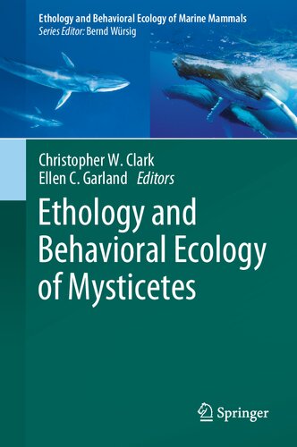 Ethology and Behavioral Ecology of Mysticetes (Ethology and Behavioral Ecology of Marine Mammals)