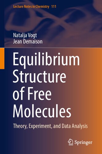 Equilibrium Structure of Free Molecules: Theory, Experiment, and Data Analysis (Lecture Notes in Chemistry, 111)