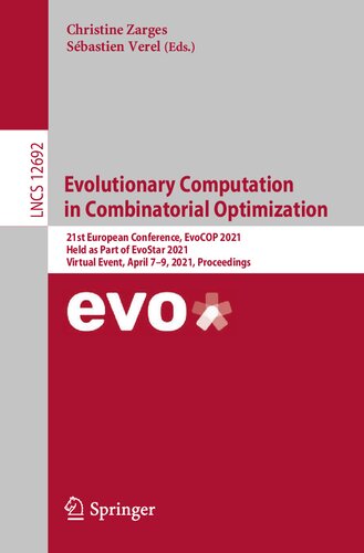 Evolutionary Computation in Combinatorial Optimization: 21st European Conference, EvoCOP 2021, Held as Part of EvoStar 2021, Virtual Event, April 7–9, ... Computer Science and General Issues)