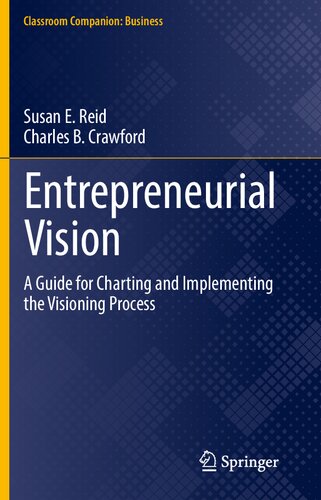 Entrepreneurial Vision: A Guide for Charting and Implementing the Visioning Process (Classroom Companion: Business)