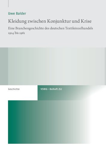 Kleidung zwischen Konjunktur und Krise: Eine Branchengeschichte des deutschen Textileinzelhandels 1914 bis 1961