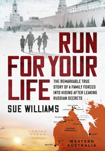 Run For Your Life: The remarkable true story of a family forced into hiding after leaking Russian secrets