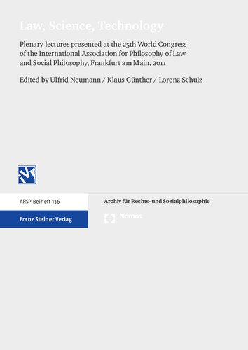 Law, Science, Technology: Plenary lectures presented at the 25th World Congress of the International Association for Philosophy of Law and Social Philosophy, Frankfurt am Main, 2011