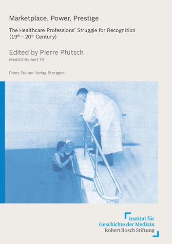 Marketplace, Power, Prestige: The Healthcare Professions' Struggle for Recognition (19th–20th Century)