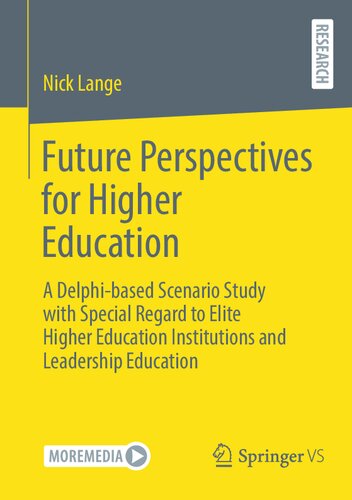 Future Perspectives for Higher Education: A Delphi-based Scenario Study with Special Regard to Elite Higher Education Institutions and Leadership Education