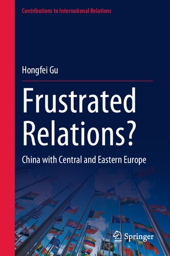 Frustrated Relations?: China with Central and Eastern Europe (Contributions to International Relations)