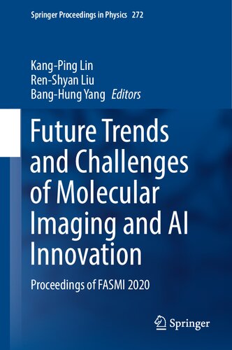 Future Trends and Challenges of Molecular Imaging and AI Innovation: Proceedings of FASMI 2020 (Springer Proceedings in Physics, 272)