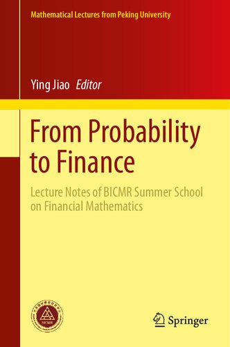 From Probability to Finance: Lecture Notes of BICMR Summer School on Financial Mathematics (Mathematical Lectures from Peking University)