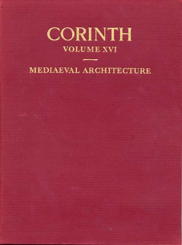 Mediaeval Architecture in the Central Area (Corinth vol. 16)