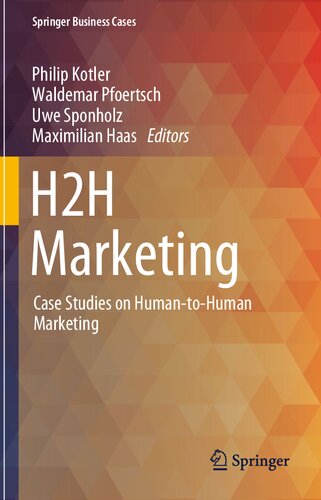 H2H Marketing: Case Studies on Human-to-Human Marketing (Springer Business Cases)