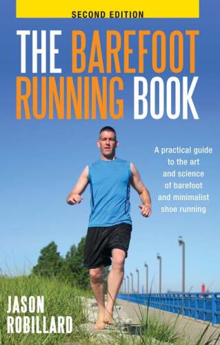 The Barefoot Running Book: A Practical Guide to the Art and Science of Barefoot and Minimalist Shoe Running