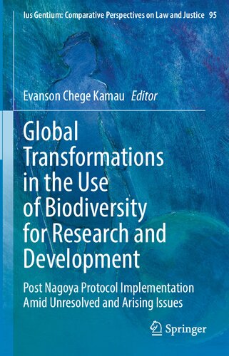 Global Transformations in the Use of Biodiversity for Research and Development: Post Nagoya Protocol Implementation Amid Unresolved and Arising Issues ... Perspectives on Law and Justice, 95)