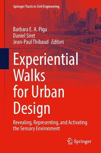 Experiential Walks for Urban Design: Revealing, Representing, and Activating the Sensory Environment (Springer Tracts in Civil Engineering)