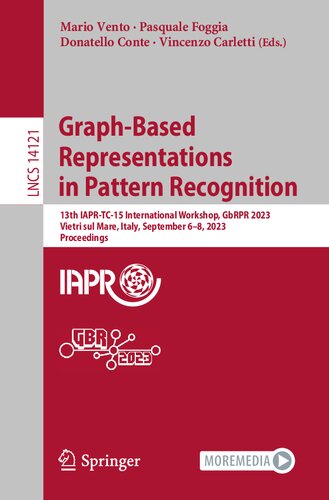 Graph-Based Representations in Pattern Recognition: 13th IAPR-TC-15 International Workshop, GbRPR 2023, Vietri sul Mare, Italy, September 6–8, 2023, Proceedings (Lecture Notes in Computer Science)