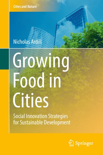 Growing Food in Cities: Social Innovation Strategies for Sustainable Development (Cities and Nature)