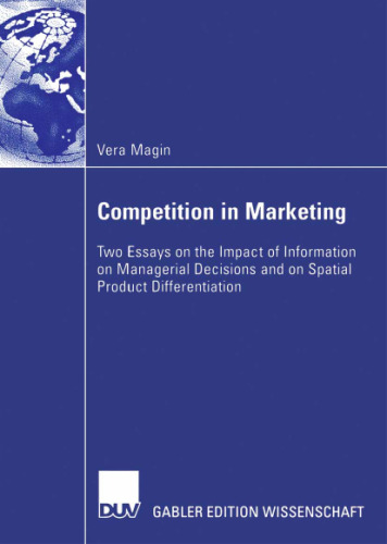 Competition in Marketing: Two Essays on the Impact of Information on Managerial Decisions and on Spatial Product Differentiation