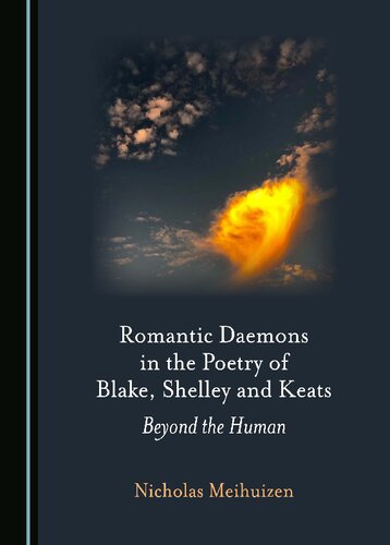 Romantic Daemons in the Poetry of Blake, Shelley and Keats: Beyond the Human