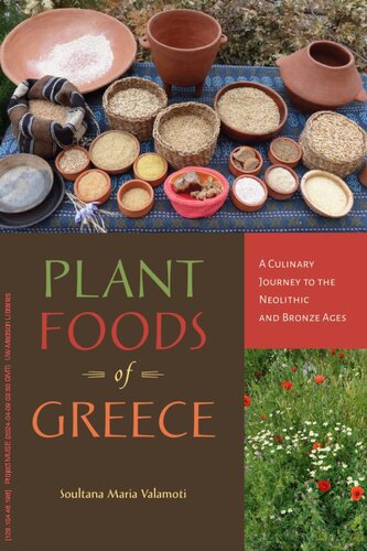 Plant Foods of Greece: A Culinary Journey to the Neolithic and Bronze Ages (Archaeology of Food)