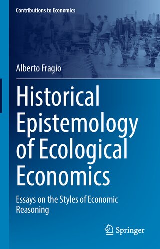 Historical Epistemology of Ecological Economics: Essays on the Styles of Economic Reasoning (Contributions to Economics)