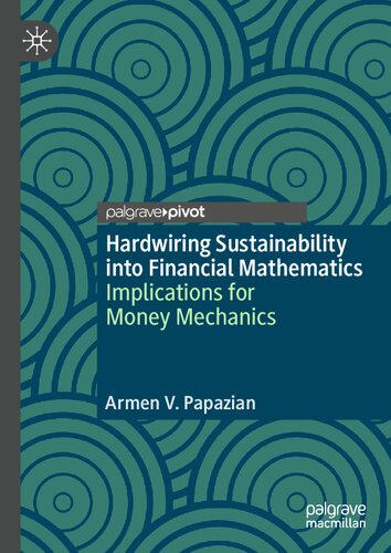 Hardwiring Sustainability into Financial Mathematics: Implications for Money Mechanics