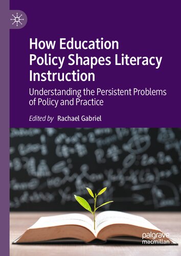 How Education Policy Shapes Literacy Instruction: Understanding the Persistent Problems of Policy and Practice