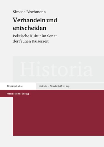 Verhandeln und entscheiden: Politische Kultur im Senat der frühen Kaiserzeit