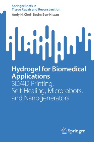 Hydrogel for Biomedical Applications: 3D/4D Printing, Self-Healing, Microrobots, and Nanogenerators (Tissue Repair and Reconstruction)