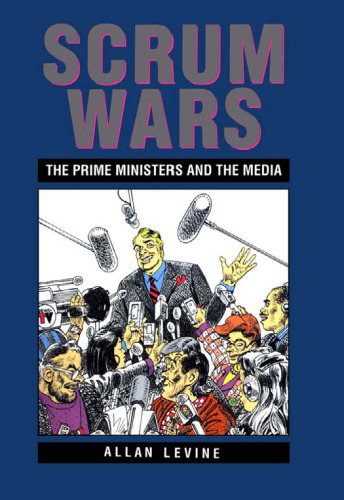 Scrum Wars: The Prime Ministers and the Media