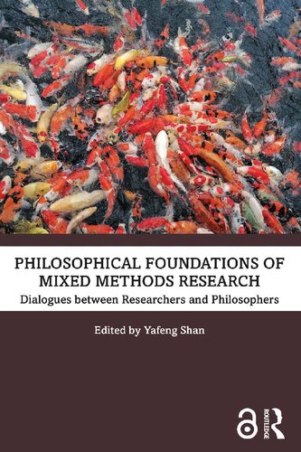 Philosophical Foundations of Mixed Methods Research: Dialogues Between Researchers and Philosophers