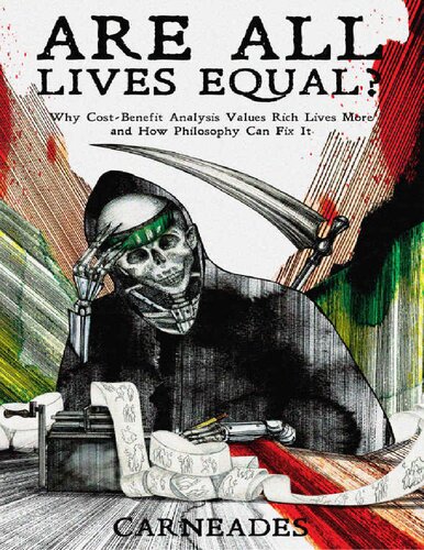 Are All Lives Equal?: Why Cost-Benefit Analysis Values Rich Lives More and How Philosophy Can Fix It