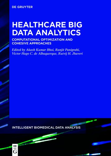 Healthcare Big Data Analytics: Computational Optimization and Cohesive Approaches (Intelligent Biomedical Data Analysis, 10)