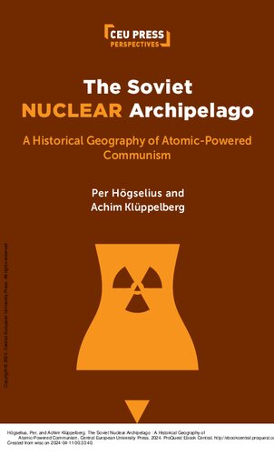 The Soviet Nuclear Archipelago: A Historical Geography of Atomic-Powered Communism