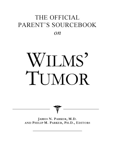 The Official Parent's Sourcebook on Wilms' Tumor: A Revised and Updated Directory for the Internet Age