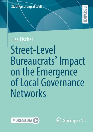 Street-Level Bureaucrats' Impact on the Emergence of Local Governance Networks (Stadtforschung aktuell)