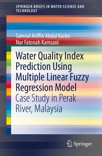 Water Quality Index Prediction Using Multiple Linear Fuzzy Regression Model: Case Study in Perak River, Malaysia (SpringerBriefs in Water Science and Technology)