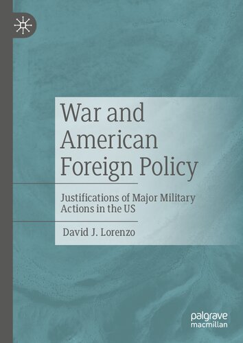 War and American Foreign Policy: Justifications of Major Military Actions in the US