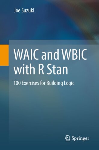 WAIC and WBIC with R Stan: 100 Exercises for Building Logic