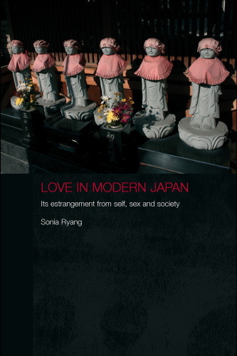 Love in modern Japan: its estrangement from self, sex and society